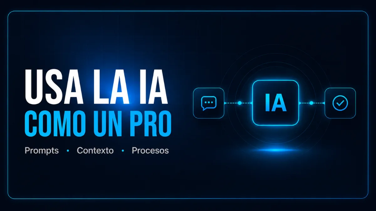 Aprende a usar la IA como un profesional